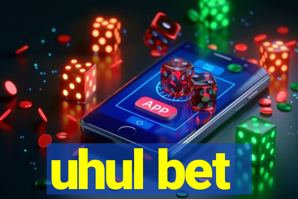 uhul bet